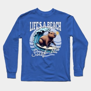 Life's a Beach, Surf It! - Surfing Capybara Long Sleeve T-Shirt